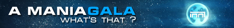 A ManiaGala : What's that?